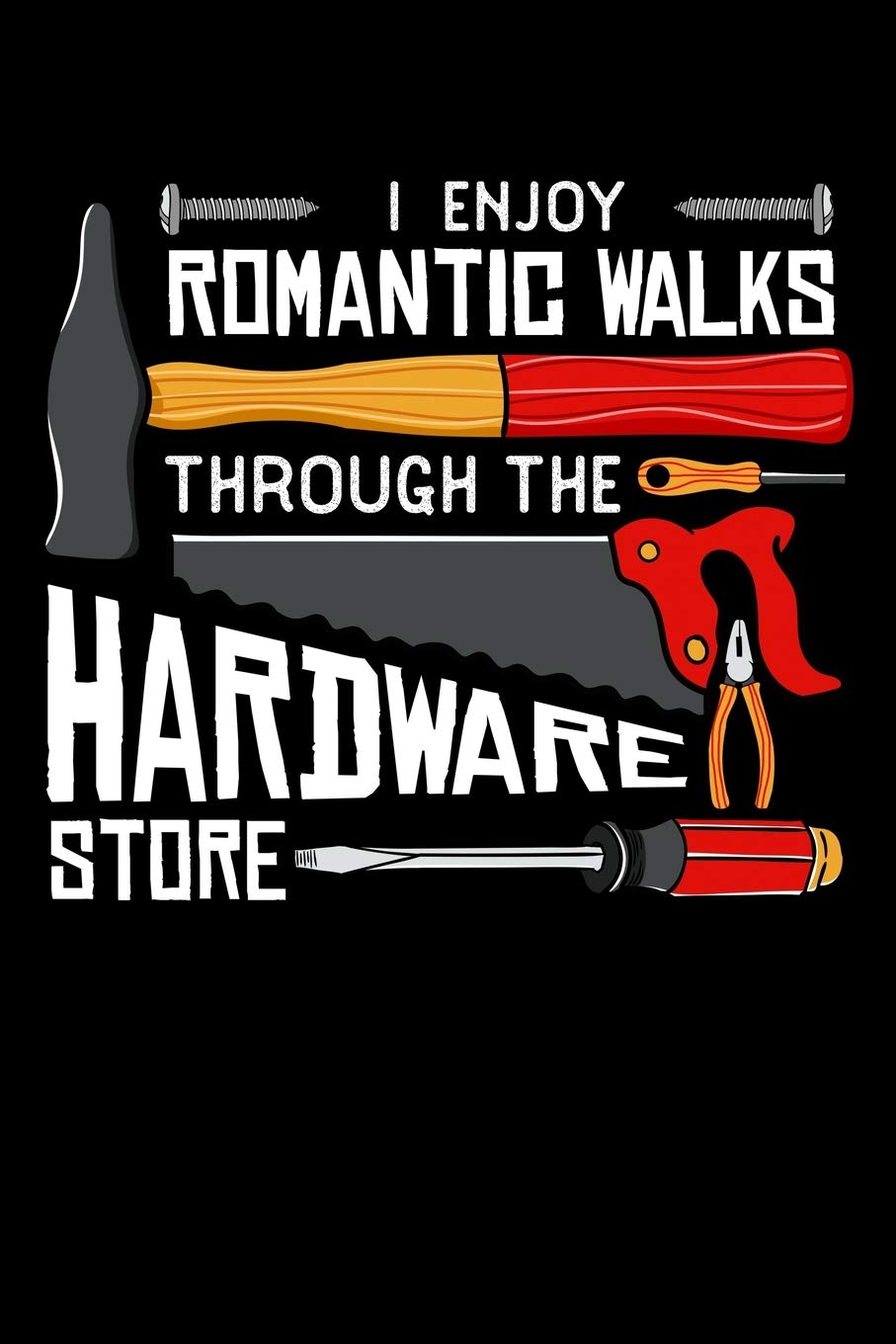 capítulo por capítulo baixar I Enjoy Romantic Walks Through the Hardware Store: Woodworking Notebook to Write in, 6x9, Lined, 120 Pages Journal
