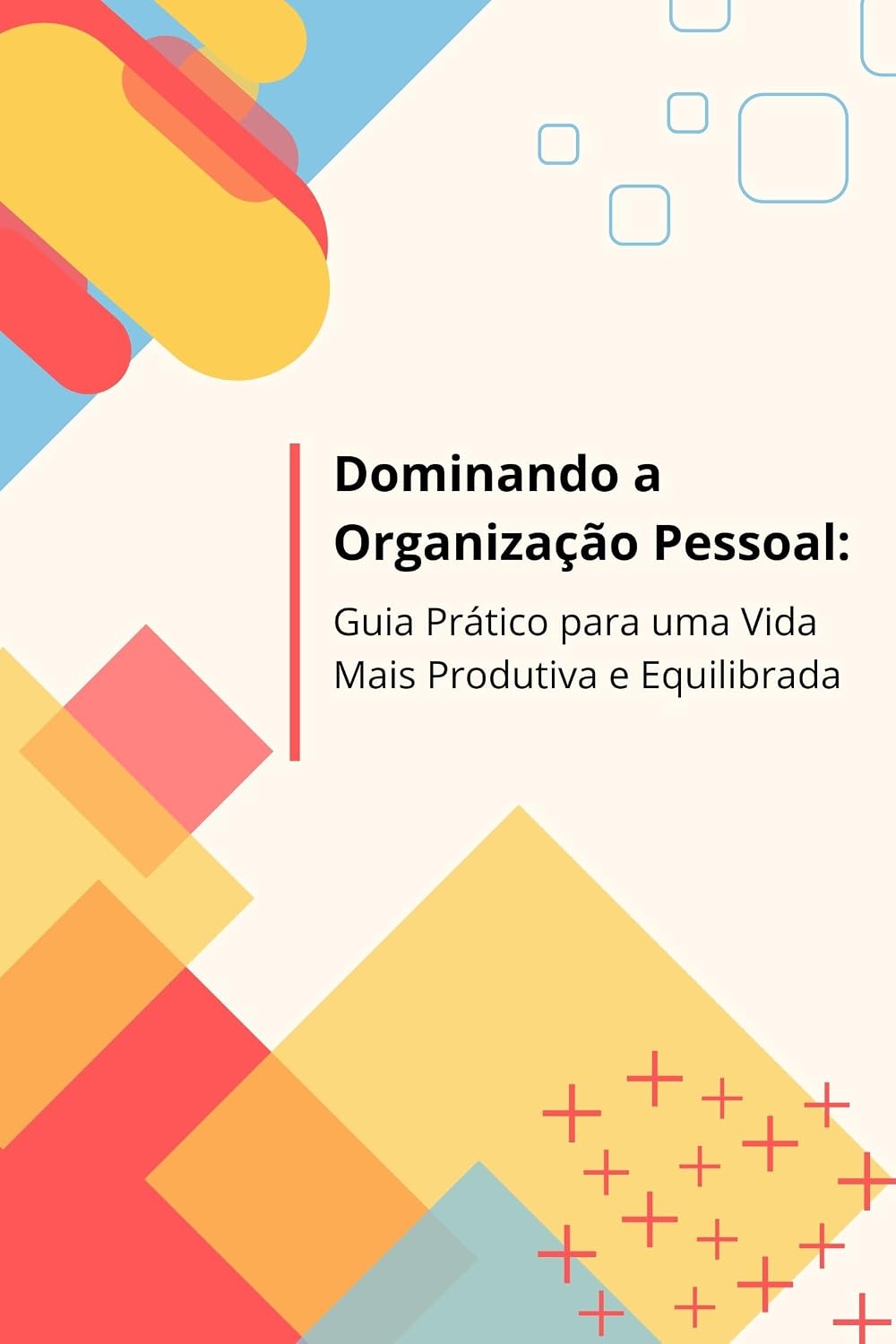 ler totalmente Dominando a Organização Pessoal: Guia Prático para uma Vida Mais Produtiva e Equilibrada