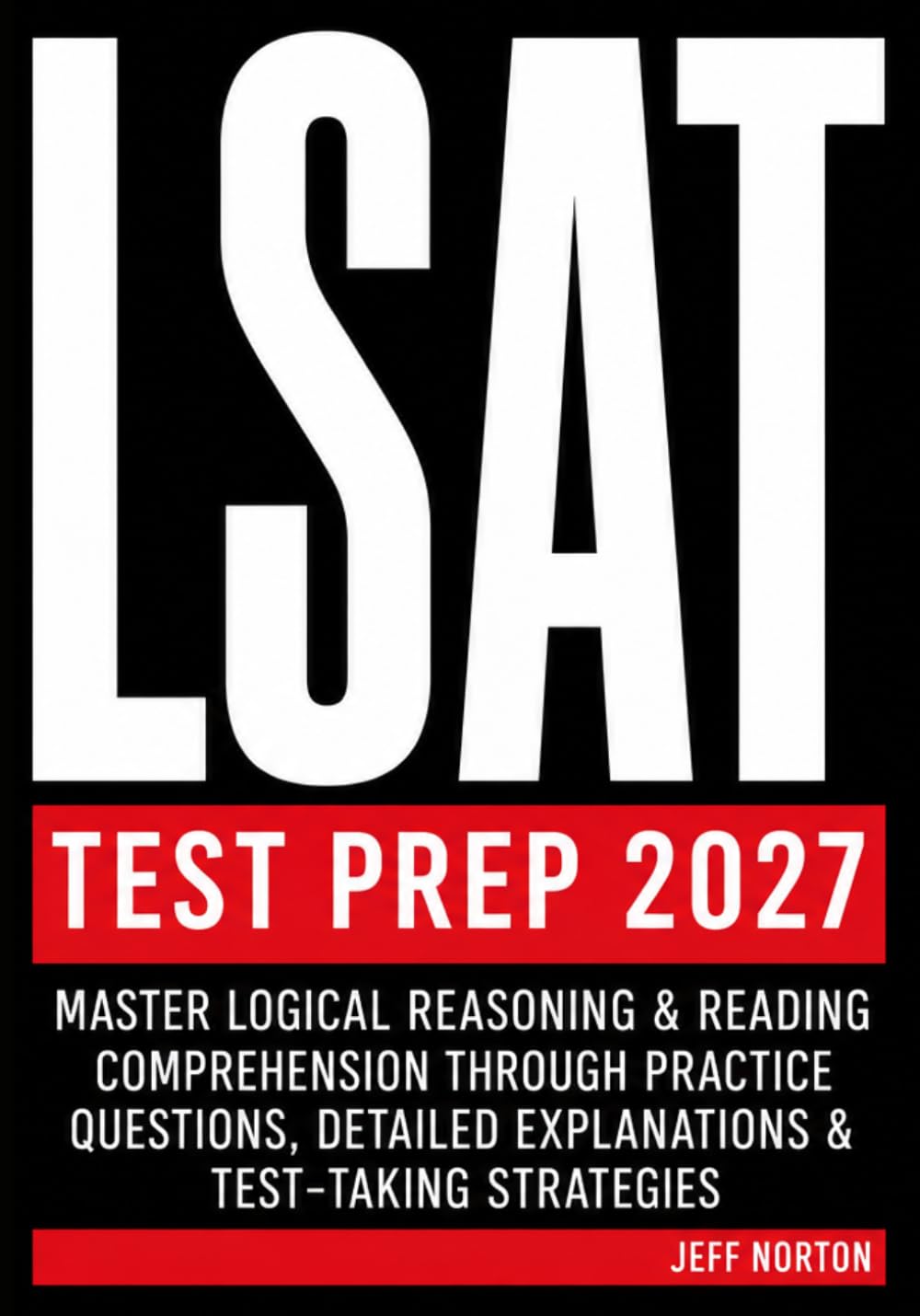 ler totalmente LSAT TEST PREP 2027: Master Logical Reasoning & Reading Comprehension with Practice Questions, Detailed Explanations & Test-Taking Strategies