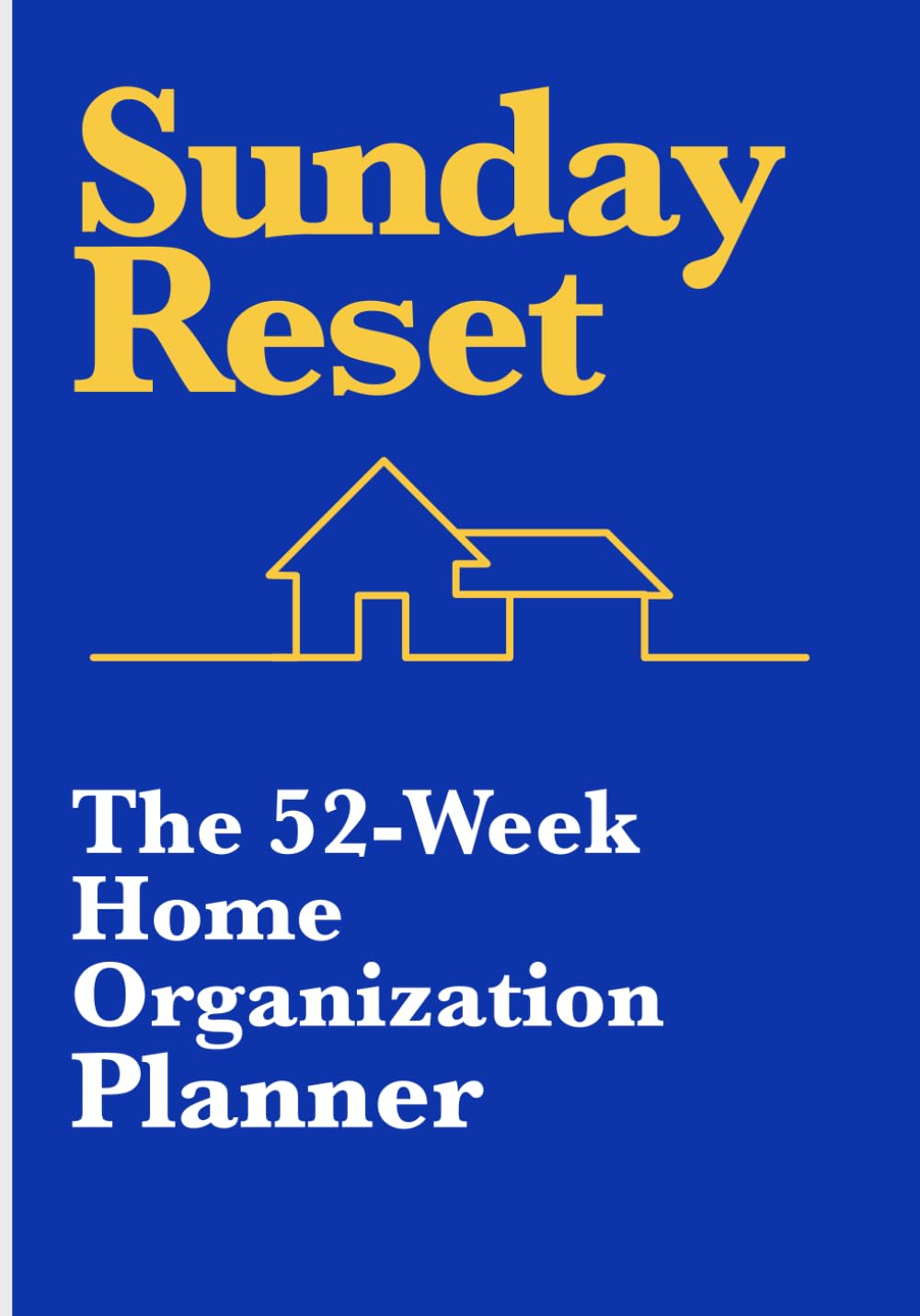 ler totalmente Sunday Reset: The 52-Week Home Organization Planner: The Sunday Reset Method: A Year of Organized Living