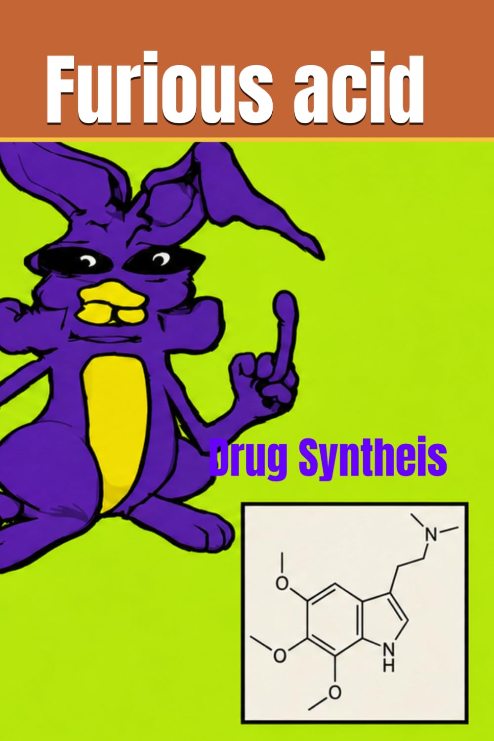 Drug Synthesis: 4,5,6-TM-DMT; 4‑(2‑Ethoxyhexyl)amphetamine, and 4-HO-Isoprenylamphetamine novel synthesis contribution: Furious Acid Publication baixar o livro de graça
