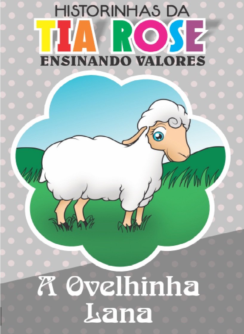 A Ovelhinha Lana - Historinhas da Tia Rose: Ensinando Valores. baixar livro de graça