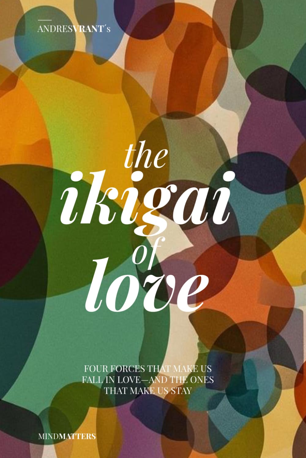 The Ikigai of Love: Four Forces That Make Us Fall in Love-And the Ones That Make Us Stay baixar livro de graça