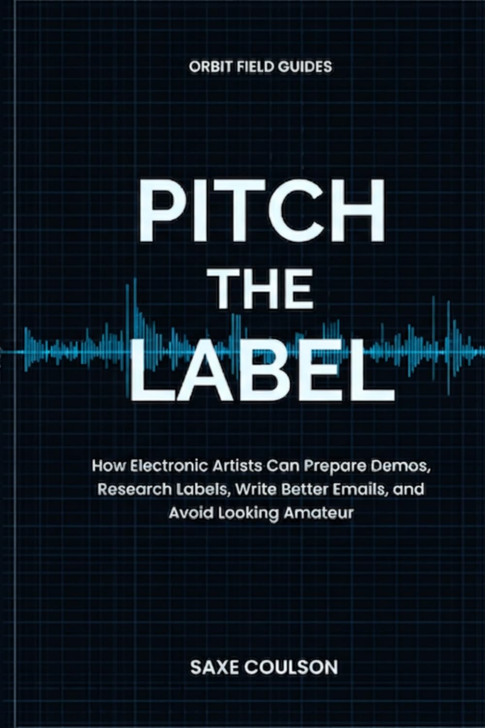 capítulo por capítulo baixar Pitch The Label: How Electronic Artists Can Prepare Demos, Research Labels, Write Better Emails, and Avoid Looking Amateur (Orbit Field Guides)