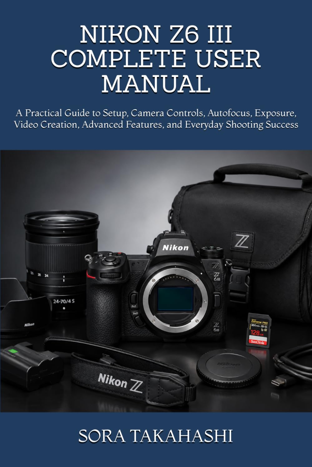 ler totalmente Nikon Z6 III Complete User Manual: A Practical Guide to Setup, Camera Controls, Autofocus, Exposure, Video Creation, Advanced Features, and Everyday Shooting Success
