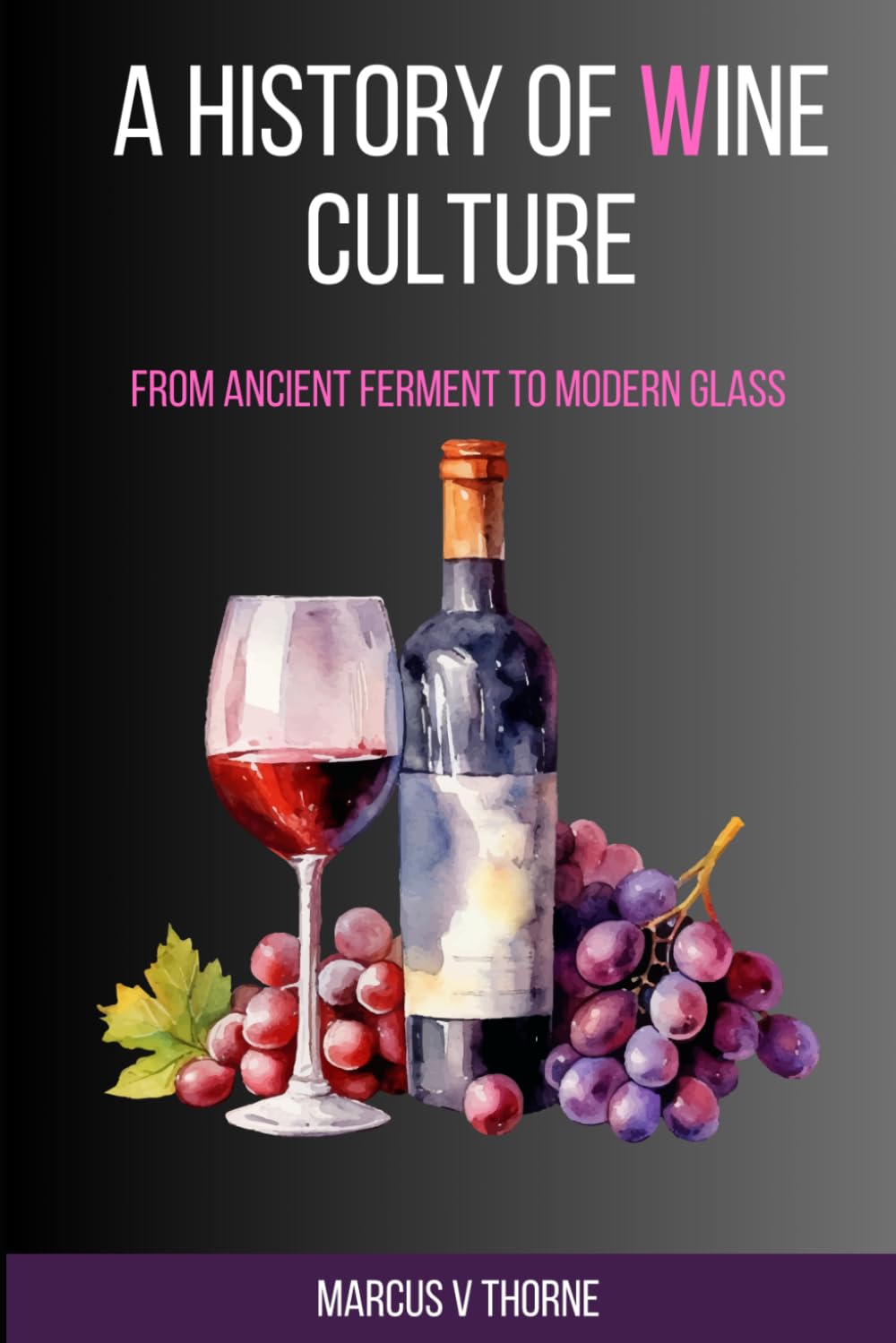 ler totalmente A History of Wine Culture: From Ancient Ferment to Modern Glass: A Scholar's and Drinker's Guide to the Origins, Rituals, Power Structures, and Global Spread of the World's Most Storied Beverage
