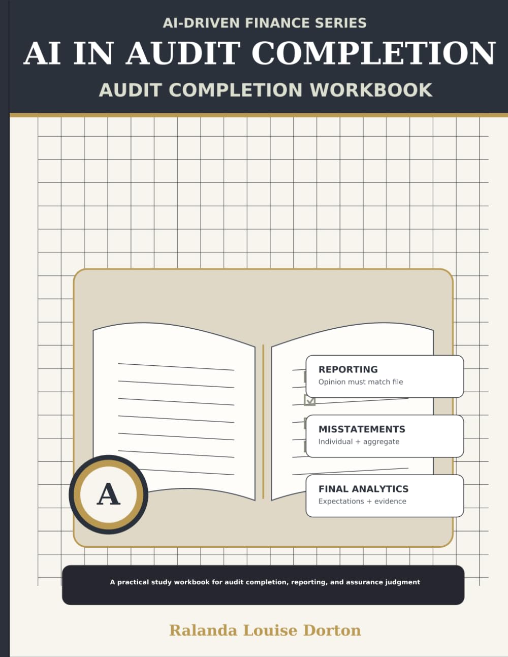 AUDIT COMPLETION, REPORTING, AND ASSURANCE SERVICE WORKBOOK (AI-Driven Finance Series)