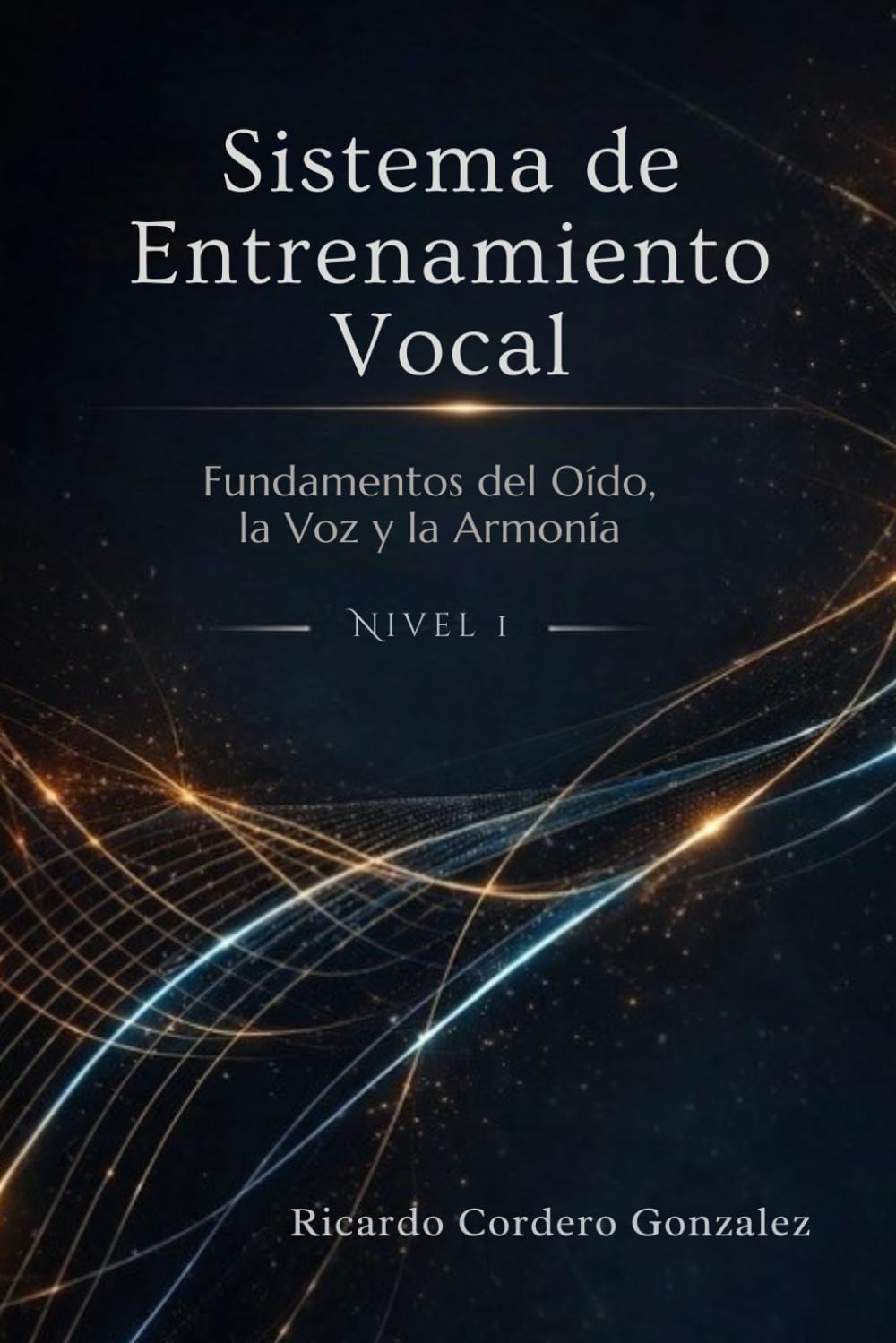 ler totalmente Sistema de Entrenamiento Vocal: Fundamentos del Oído, la Voz y la Armonía Nivel 1: Una guía práctica para cantantes en desarrollo (Spanish Edition)