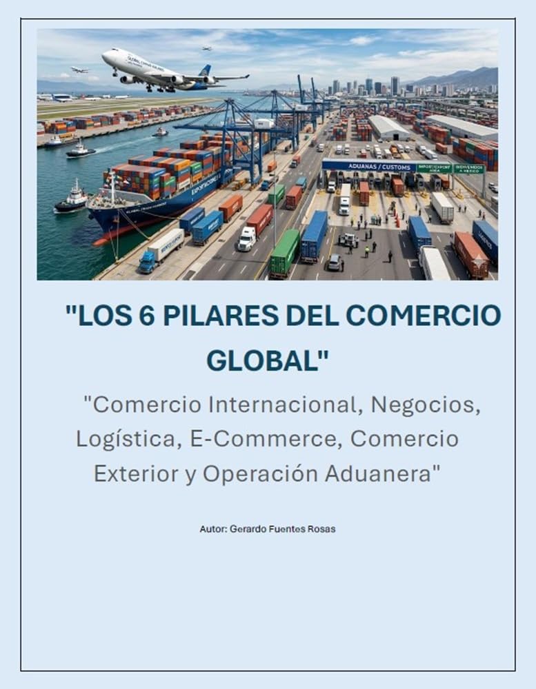 capítulo por capítulo baixar Comercio Global, los 6 Pilares: Comercio Internacional, Negocios, Logística, e-Commerce, Comercio Exterior y Operación Aduanera (Spanish Edition)