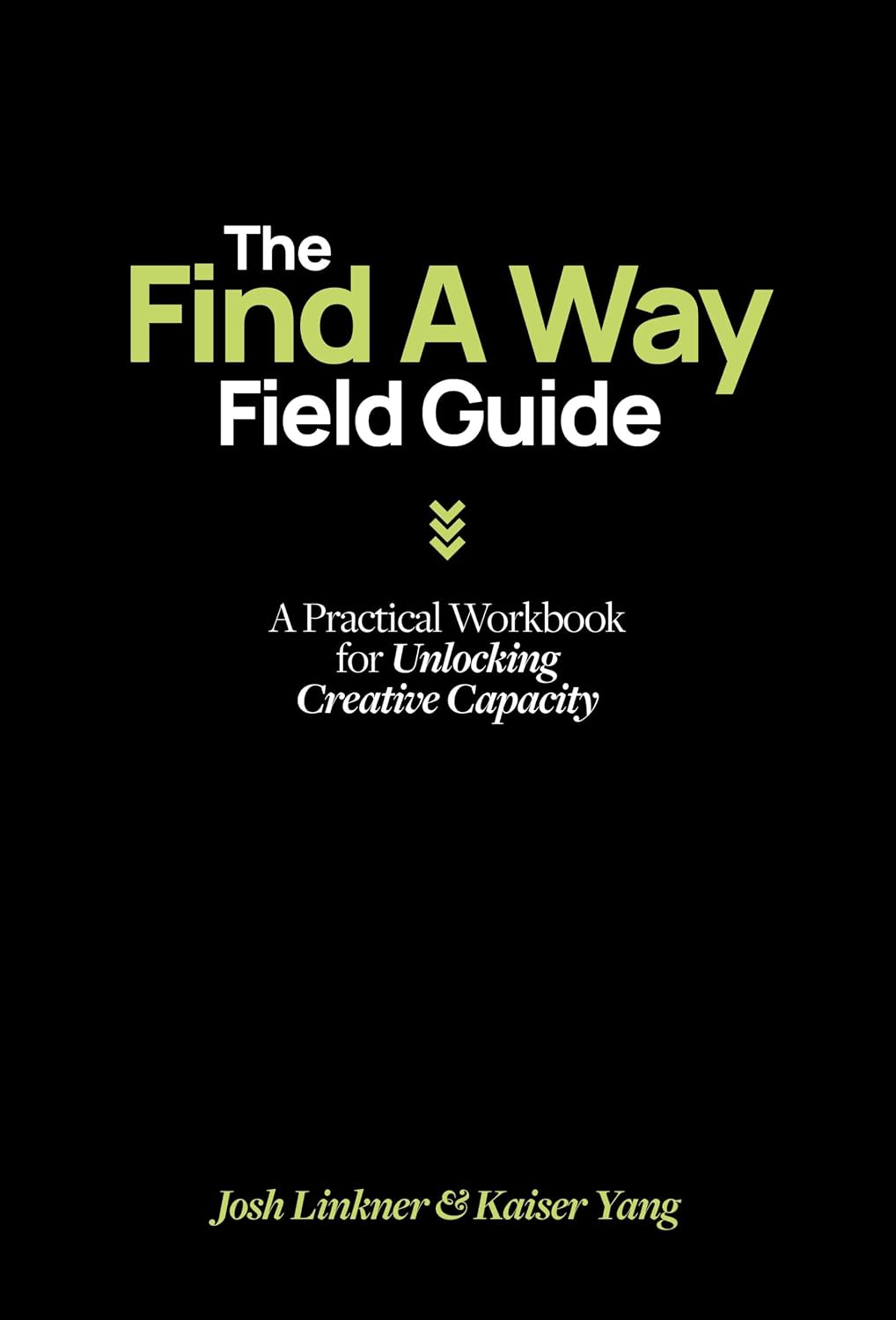 capítulo por capítulo baixar The Find a Way Field Guide: A Practical Workbook for Unlocking Creative Capacity