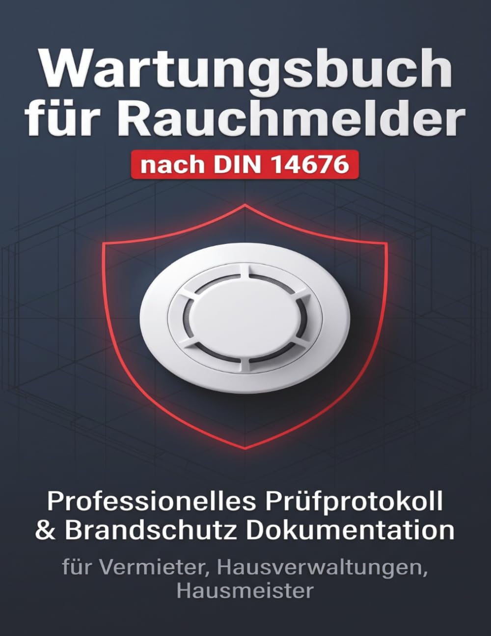 ler totalmente Wartungsbuch für Rauchmelder nach DIN 14676: Professionelles Prüfprotokoll & Brandschutz Dokumentation für Vermieter, Hausverwaltungen, Hausmeister |... für Mehrfamilienhäuser (German Edition)