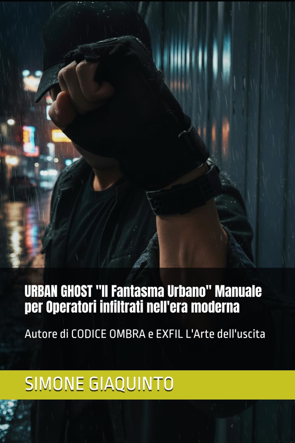 capítulo por capítulo baixar URBAN GHOST "Il Fantasma Urbano" Manuale per Operatori infiltrati nell'era moderna: Autore di CODICE OMBRA e EXFIL L'Arte dell'uscita