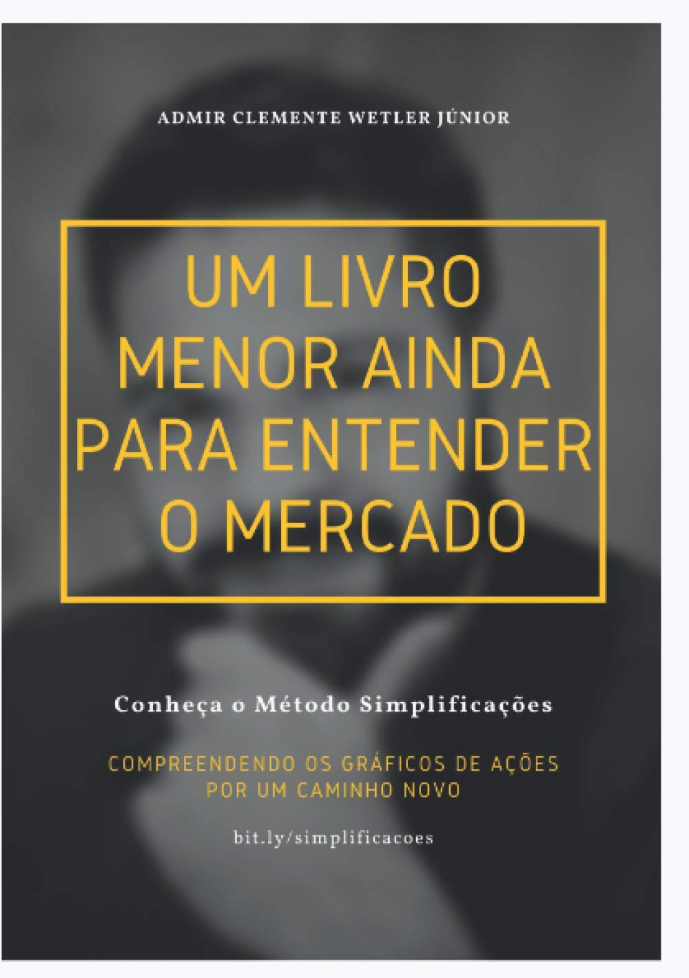 ler totalmente Um livro menor ainda para entender o mercado: O Método Simplificações para observação gráfica (Portuguese Edition)