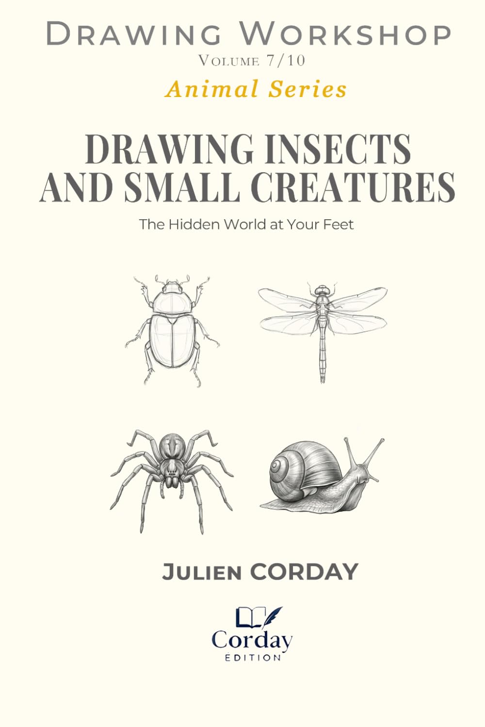 DRAWING INSECTS AND SMALL CREATURES: The Hidden World at Your Feet (Drawing Workshop)