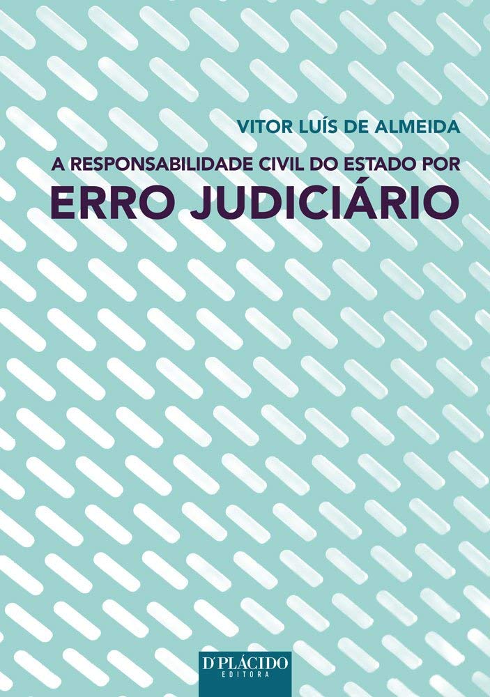 A Responsabilidade Civil do Estado por Erro Judiciário