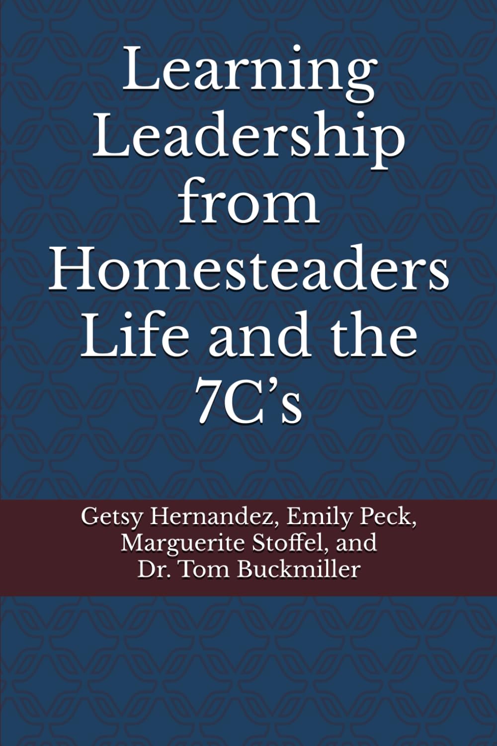 Learning Leadership from Homesteaders Life and the 7C’s baixar o livro de graça