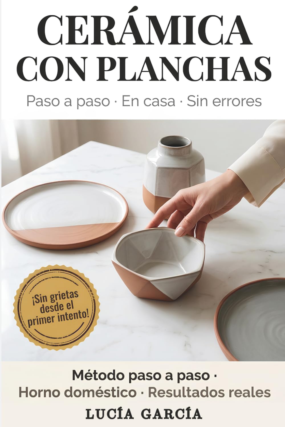 capítulo por capítulo baixar Cerámica con Planchas: Guía práctica para crear en casa sin grietas, con horno doméstico y resultados reales desde el primer intento (Spanish Edition)
