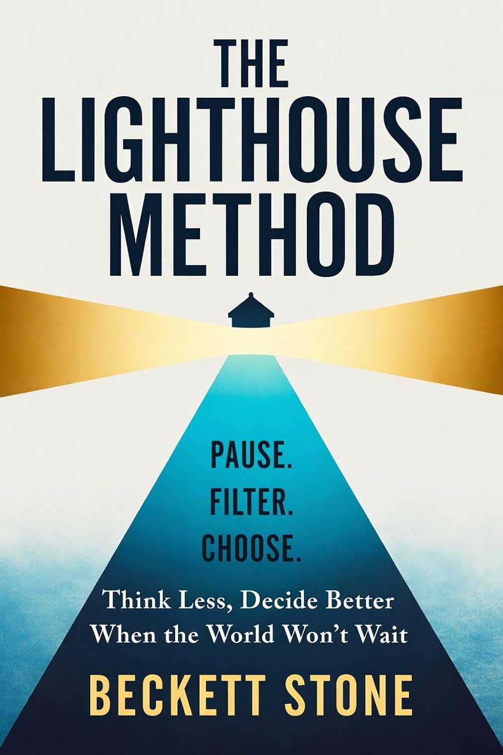 THE LIGHTHOUSE METHOD: Think Less,Decide Better When the World Won't Wait (English Edition) baixar o livro de graça