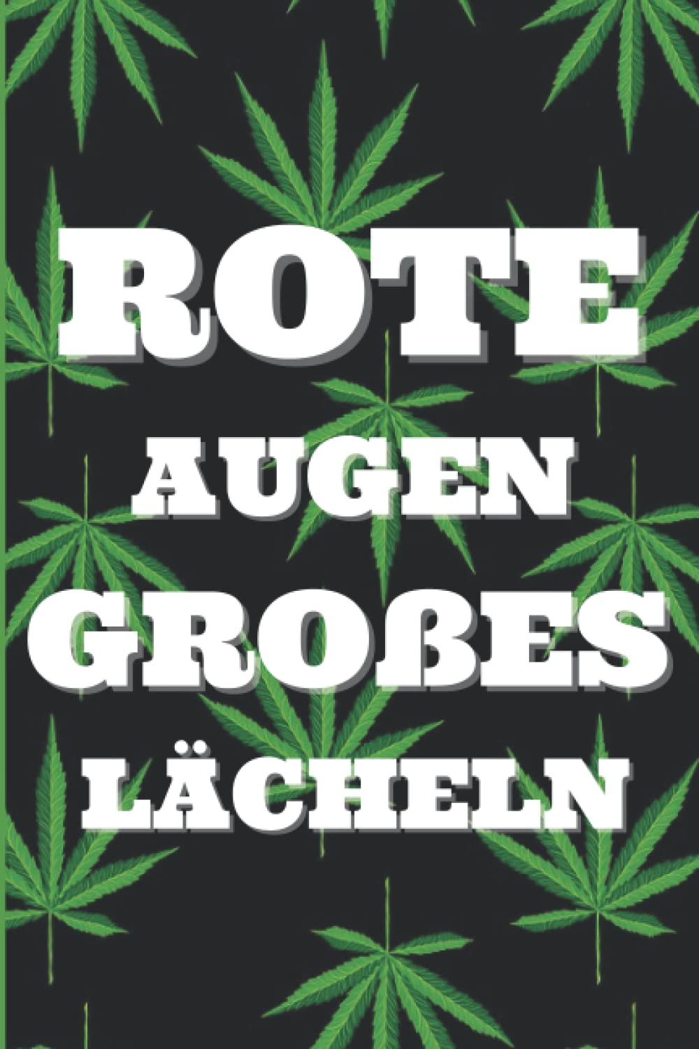 Rote Augen großes Lächeln: Marihuana Notizbuch 120 Kariert Seiten a5 (German Edition)
