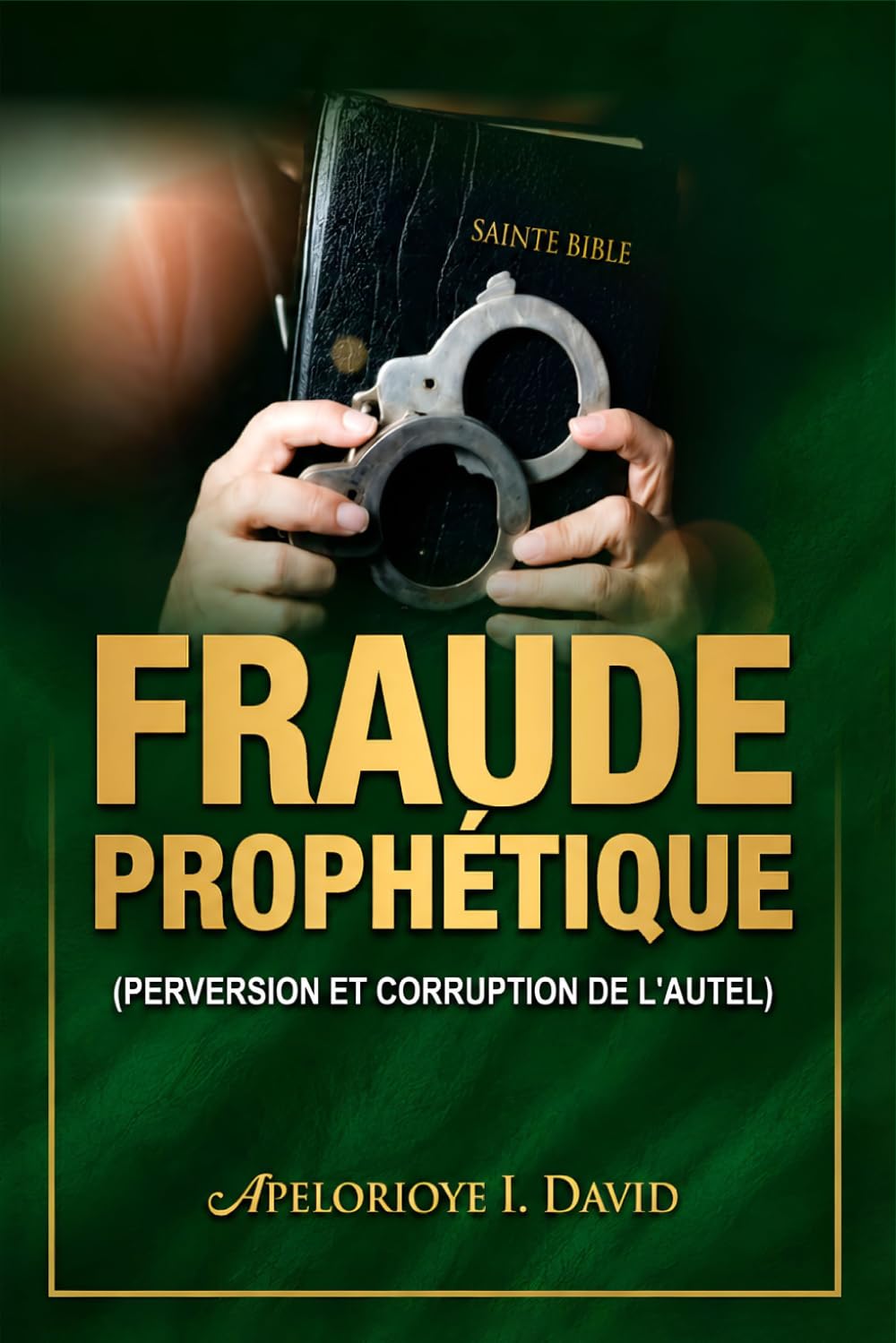 ler totalmente FRAUDE PROPHÉTIQUE: PERVERSION ET CORRUPTION DE L'AUTEL (French Edition)