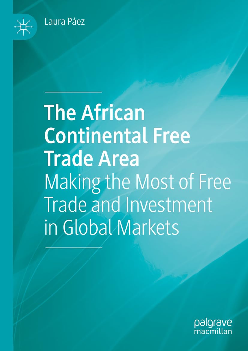 ler totalmente The African Continental Free Trade Area: Making the Most of Free Trade and Investment in Global Markets (English Edition)
