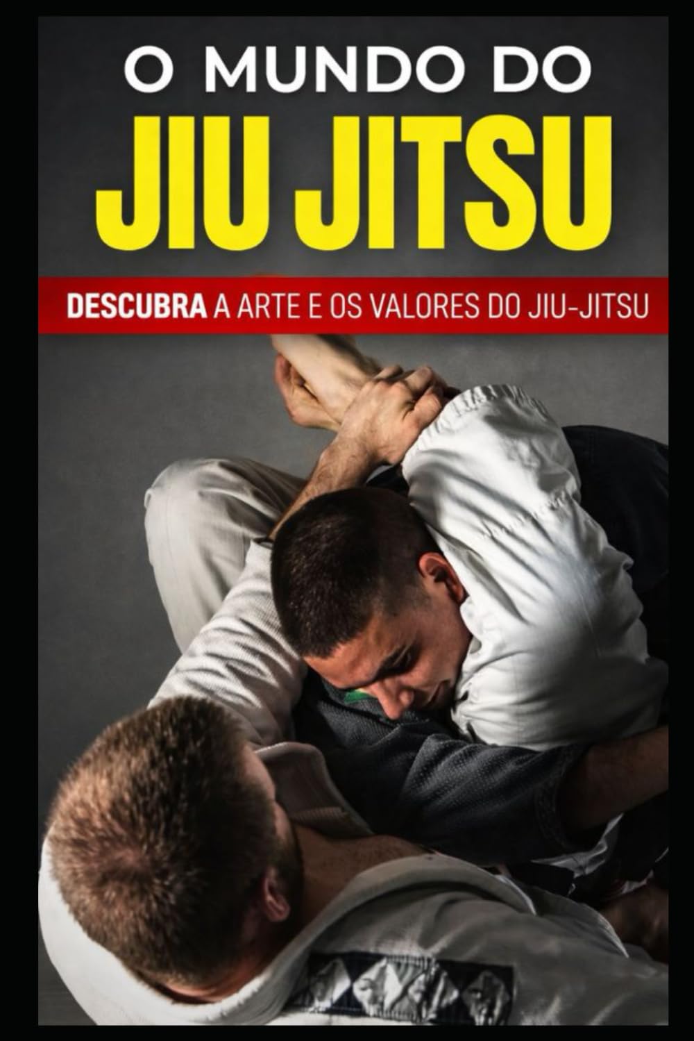 capítulo por capítulo baixar O MUNDO DO JIU JITSU: Descubra a arte, os valores e os fundamentos do Jiu-Jitsu (Jornada Completa no Jiu-Jitsu) (Portuguese Edition)