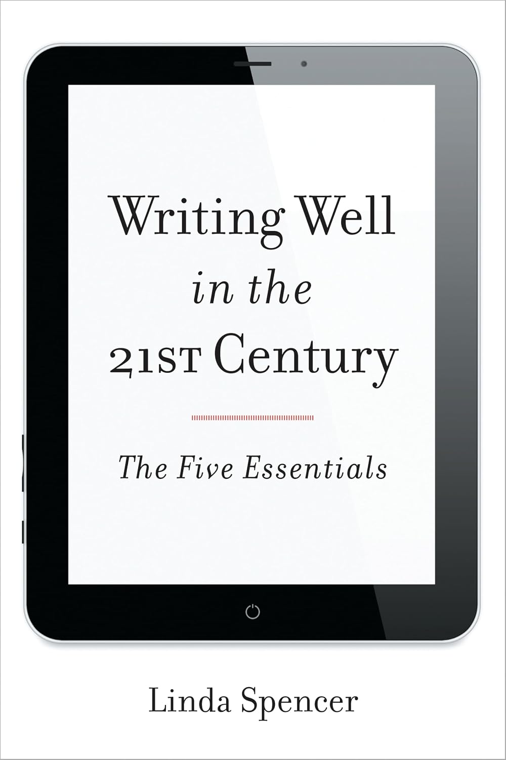 Writing Well in the 21st Century: The Five Essentials