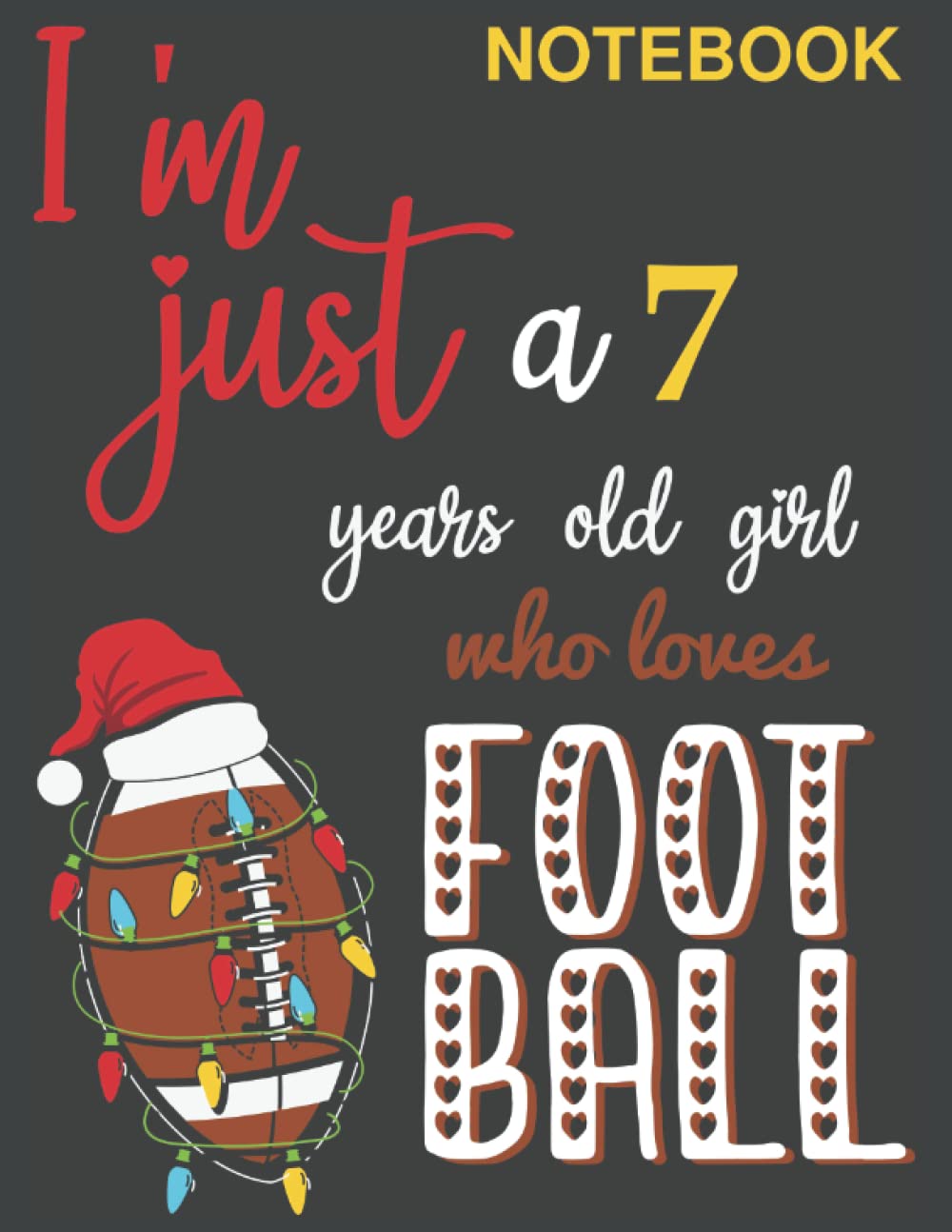 I'm just A 7 years old girl who loves football: Notebook gift for 7 years old girls who loves unicorns, birthday, Halloween, christmas notebook gift... gift for girls, notebook for school, or home baixar livro de graça