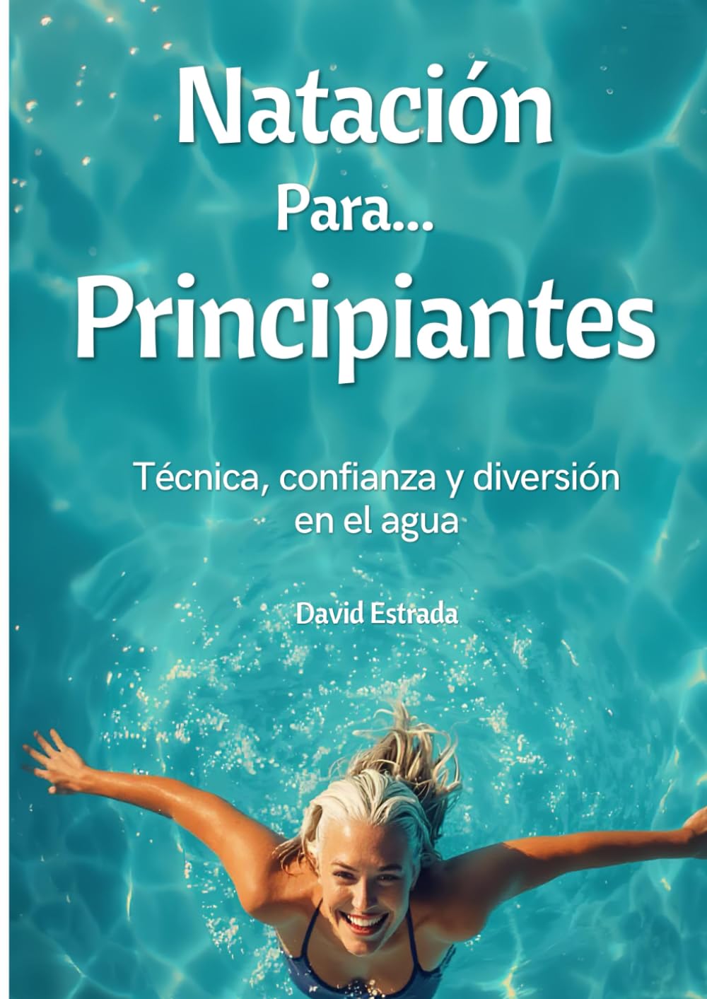 ler totalmente Natación para Principiantes: Técnica, Confianza y Diversión en el Agua (Spanish Edition)