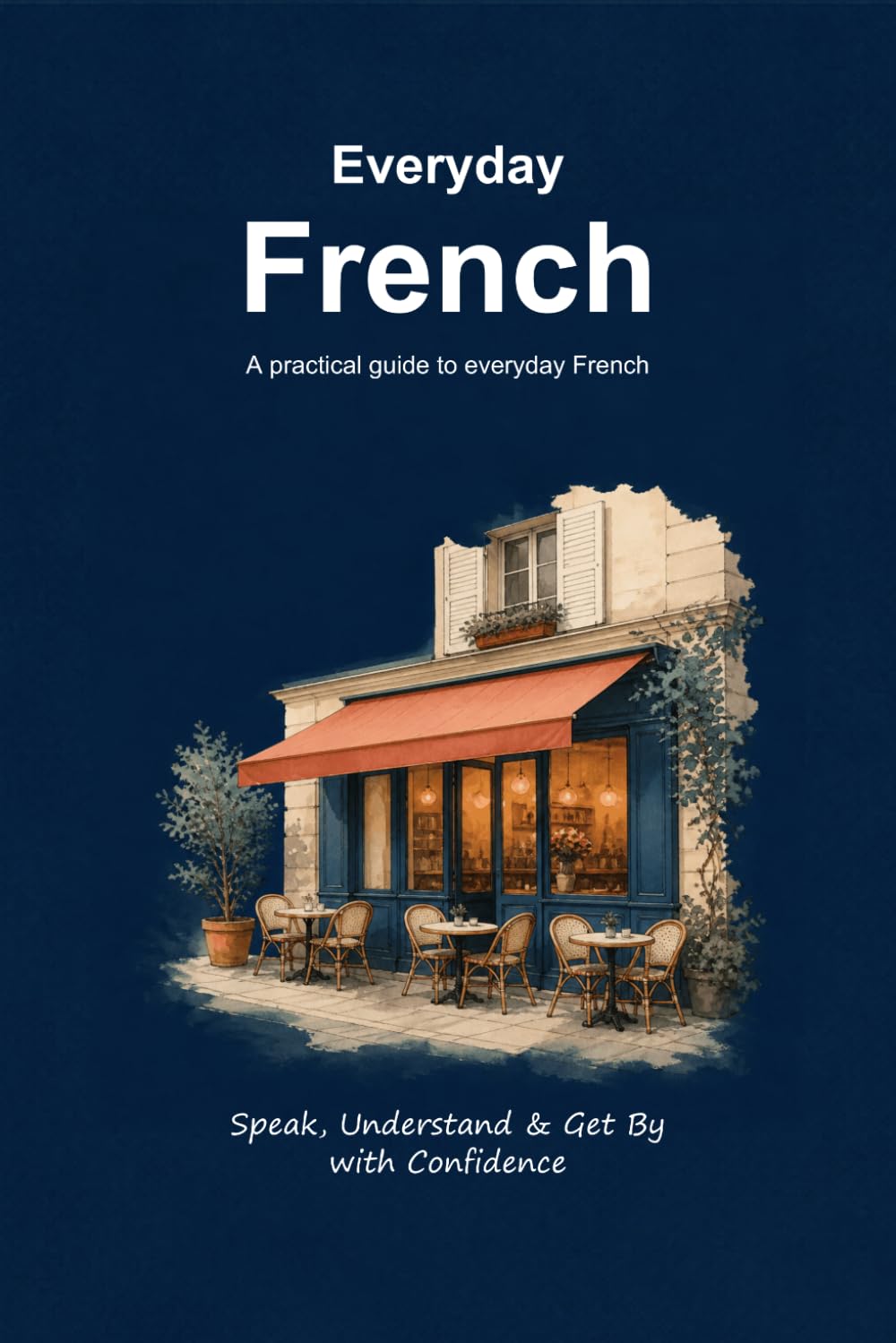 Everyday French: A practical guide to everyday French (Everyday Languages)