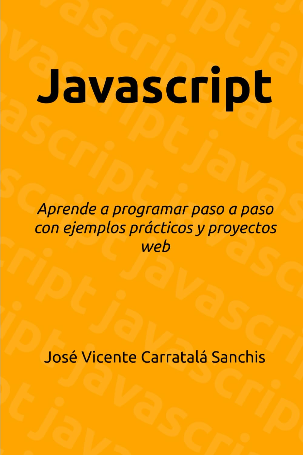 capítulo por capítulo baixar Javascript: Aprende a programar paso a paso con ejemplos prácticos y proyectos web (Spanish Edition)