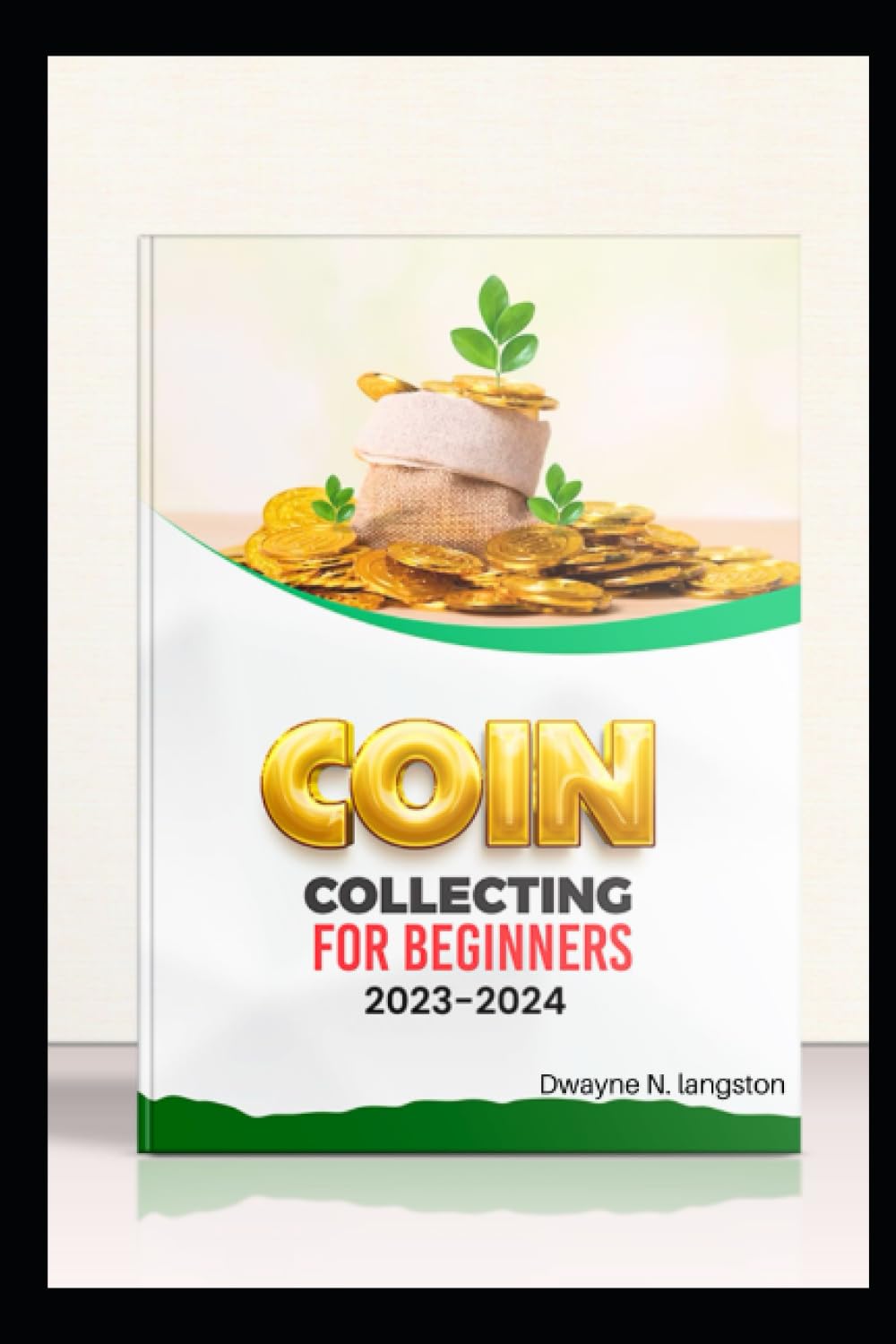 COIN COLLECTING FOR BEGINNERS 2023-2024: Coin Collecting For Beginners 2023-2024. The Ultimate And Easy Guide To Start Your Coin collection, Learn How To Identify, Grow, Preserve, And Make Profit baixar o livro de graça