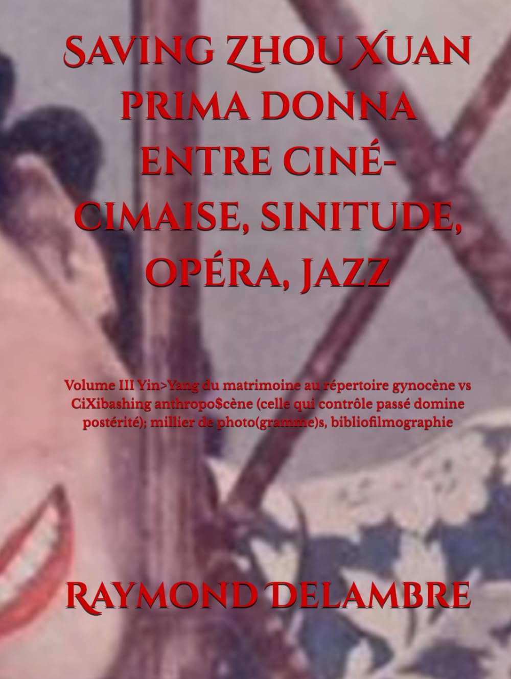 capítulo por capítulo baixar Saving Zhou Xuan 周璇 prima donna entre ciné-cimaise, sinitude, opéra, jazz 不失不得: Volume III女大十八变Yin>Yang du matrimoine au répertoire gynocène vs... bibliofilmographie (French Edition)