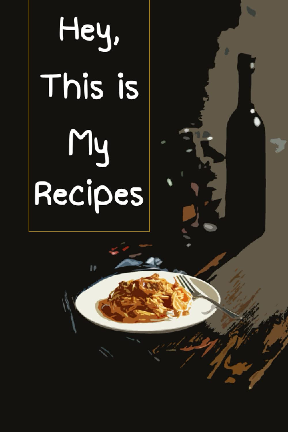 Hey, This is My Recipes: Blank Recipe Book to Write in, Design of Your Own Special Recipes, and Notes for Your Secret. baixar o livro de graça