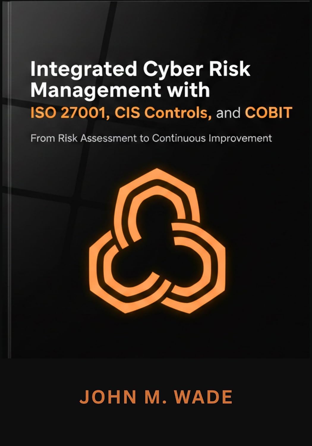 Integrated Cyber Risk Management with ISO 27001, CIS Controls, and COBIT: From Risk Assessment to Continuous Improvement (English Edition) baixar livro de graça