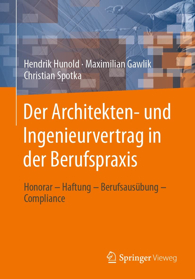 Der Architekten- und Ingenieurvertrag in der Berufspraxis: Honorar – Haftung – Berufsausübung – Compliance (Computer Science and Engineering (German Language)) (German Edition)