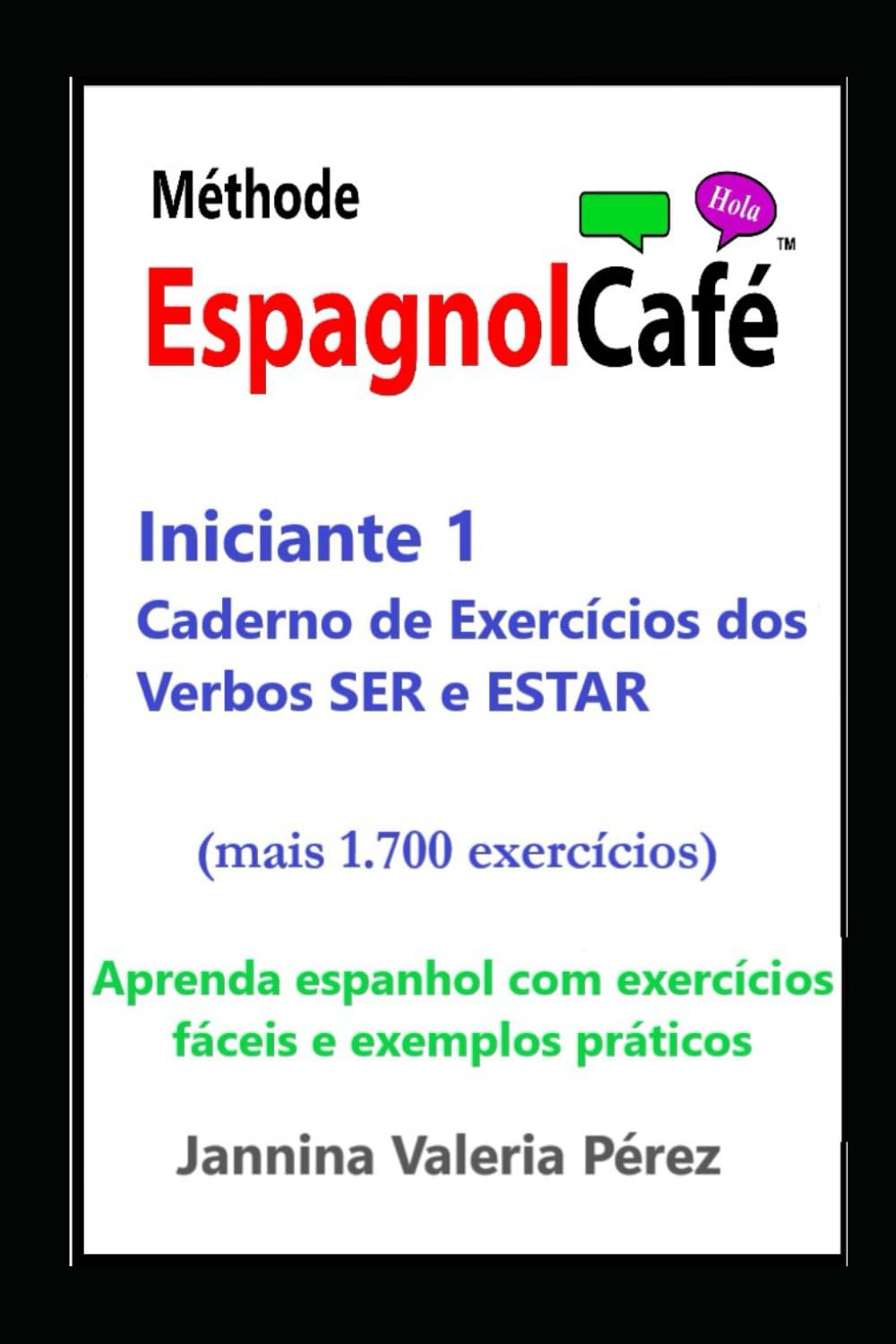 ler totalmente O Método EspagnolCafé: Iniciantes 1 - Caderno de Exercícios dos Verbos SER e ESTAR: Aprenda espanhol com exercícios fáceis e exemplos práticos