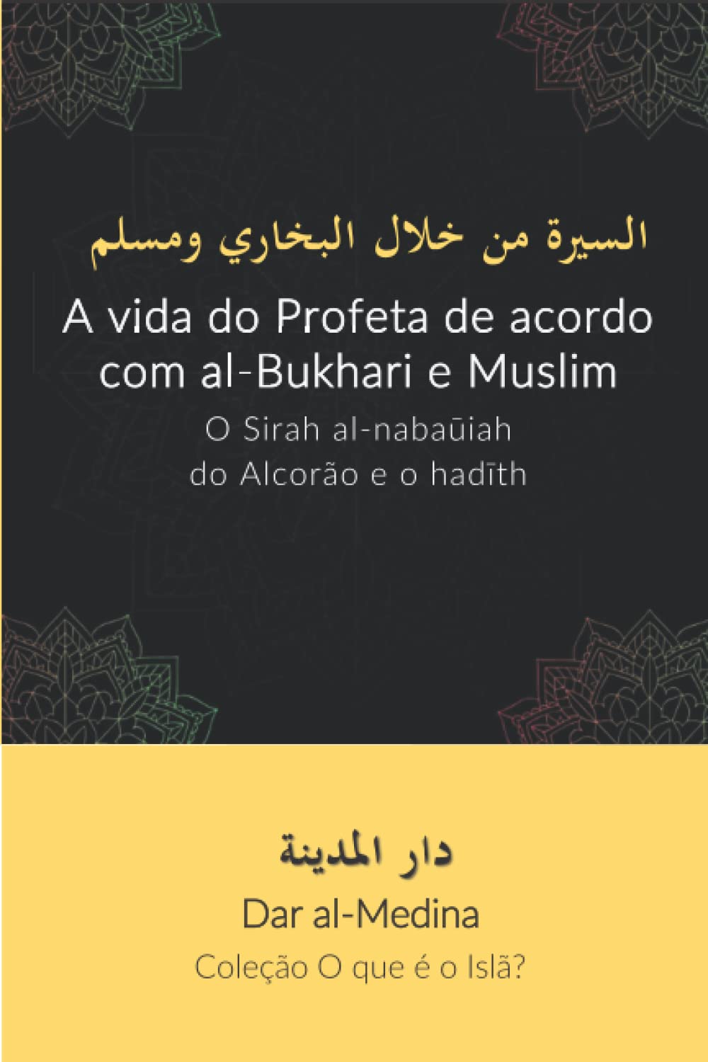 ler totalmente A vida do Profeta de acordo com al-Bukhari e Muslim: O Sirah al-nabaūiah do Alcorão e o hadīth (Coleção O que é o Islã?) (Portuguese Edition)