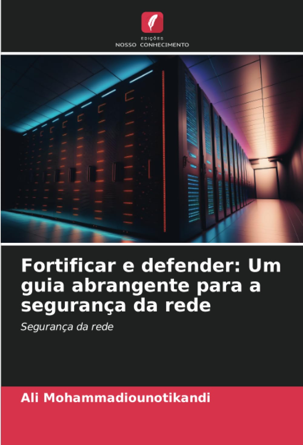 Fortificar e defender: Um guia abrangente para a segurança da rede: Segurança da rede (Portuguese Edition) baixar livro de graça