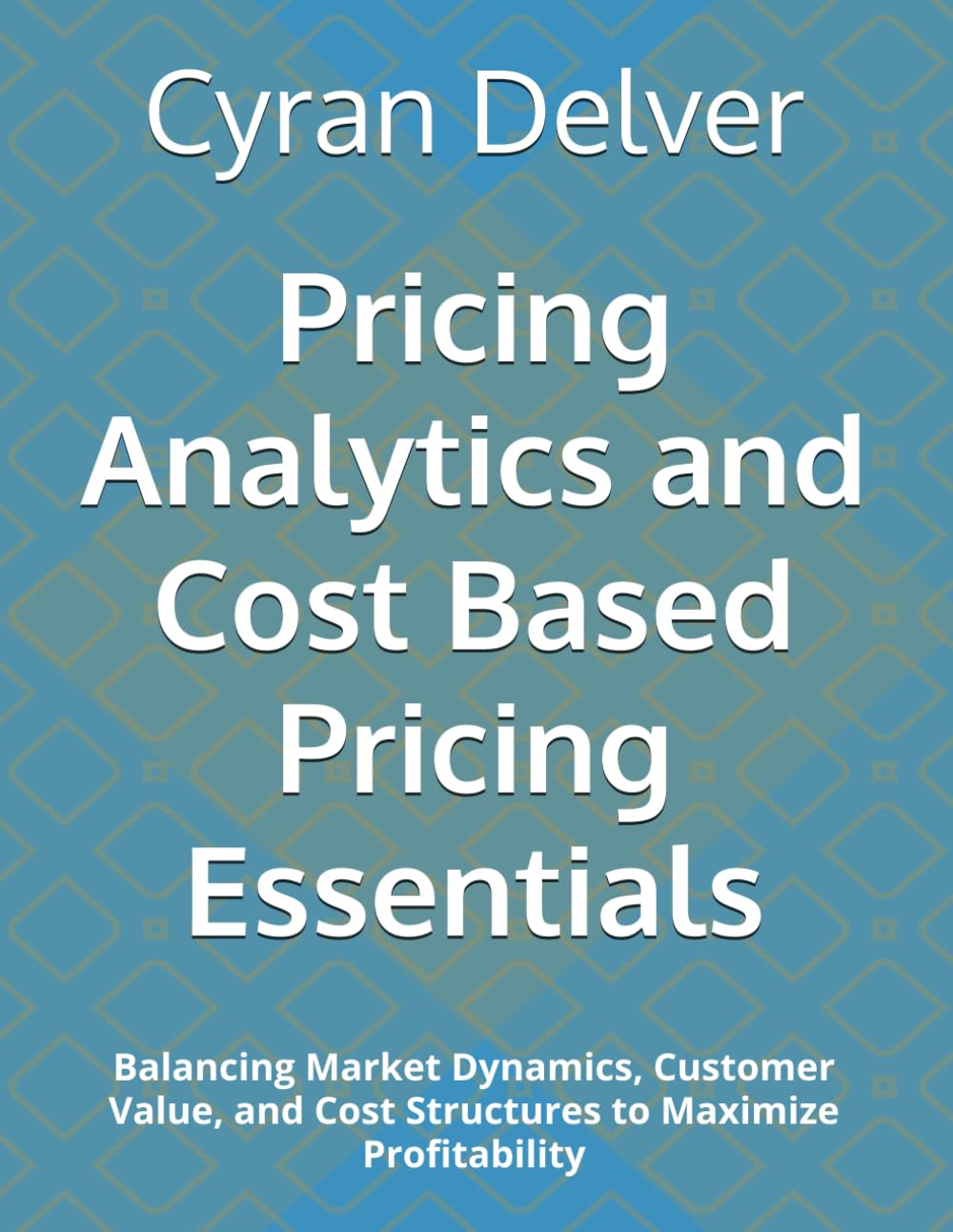 capítulo por capítulo baixar Pricing Analytics and Cost Based Pricing Essentials: Balancing Market Dynamics, Customer Value, and Cost Structures to Maximize Profitability