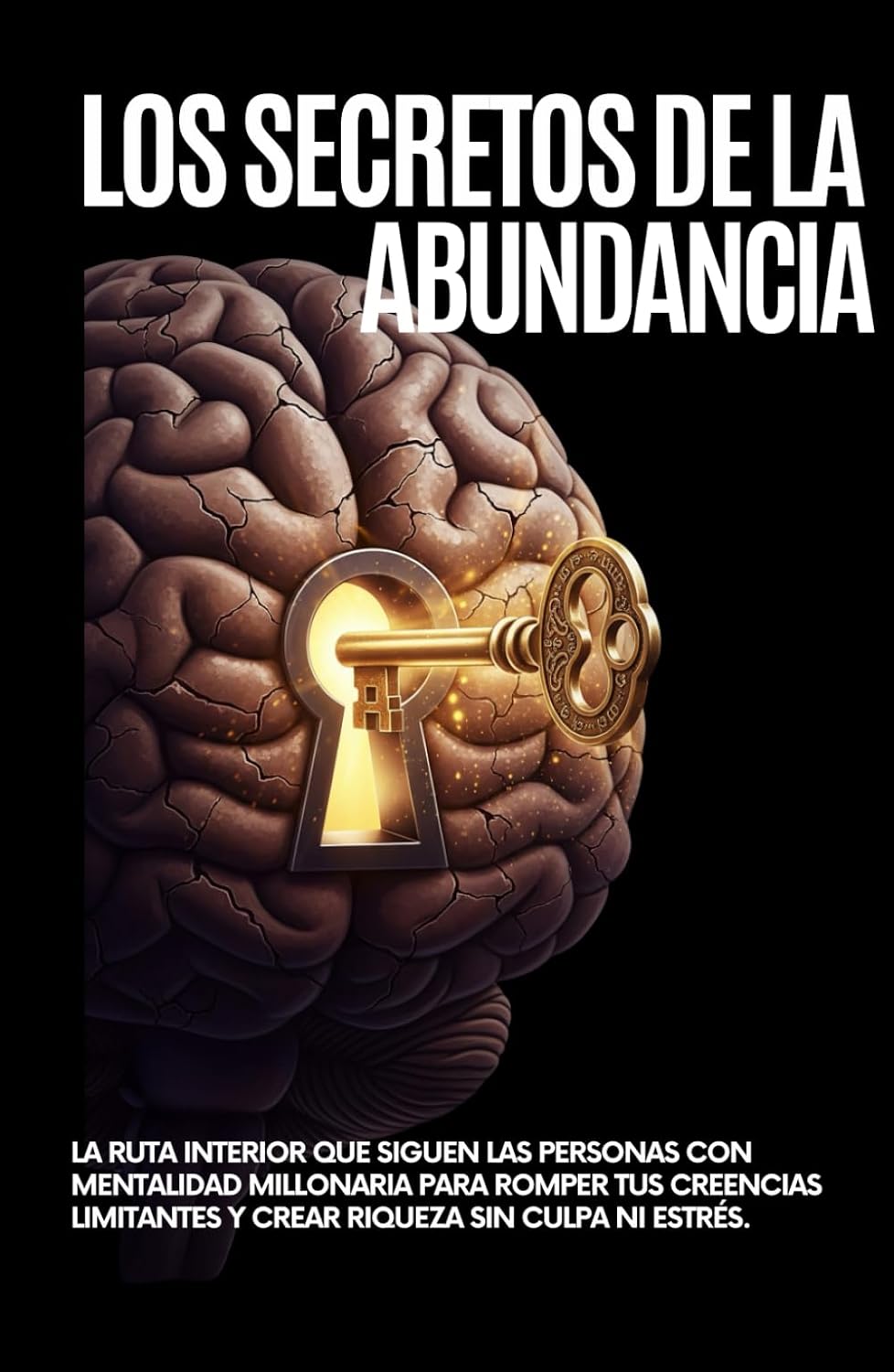 ler totalmente Los Secretos de la Abundancia: la ruta interior que siguen las personas con mentalidad millonaria para romper tus creencias limitantes y crear riqueza sin culpa ni estrés. (Spanish Edition)
