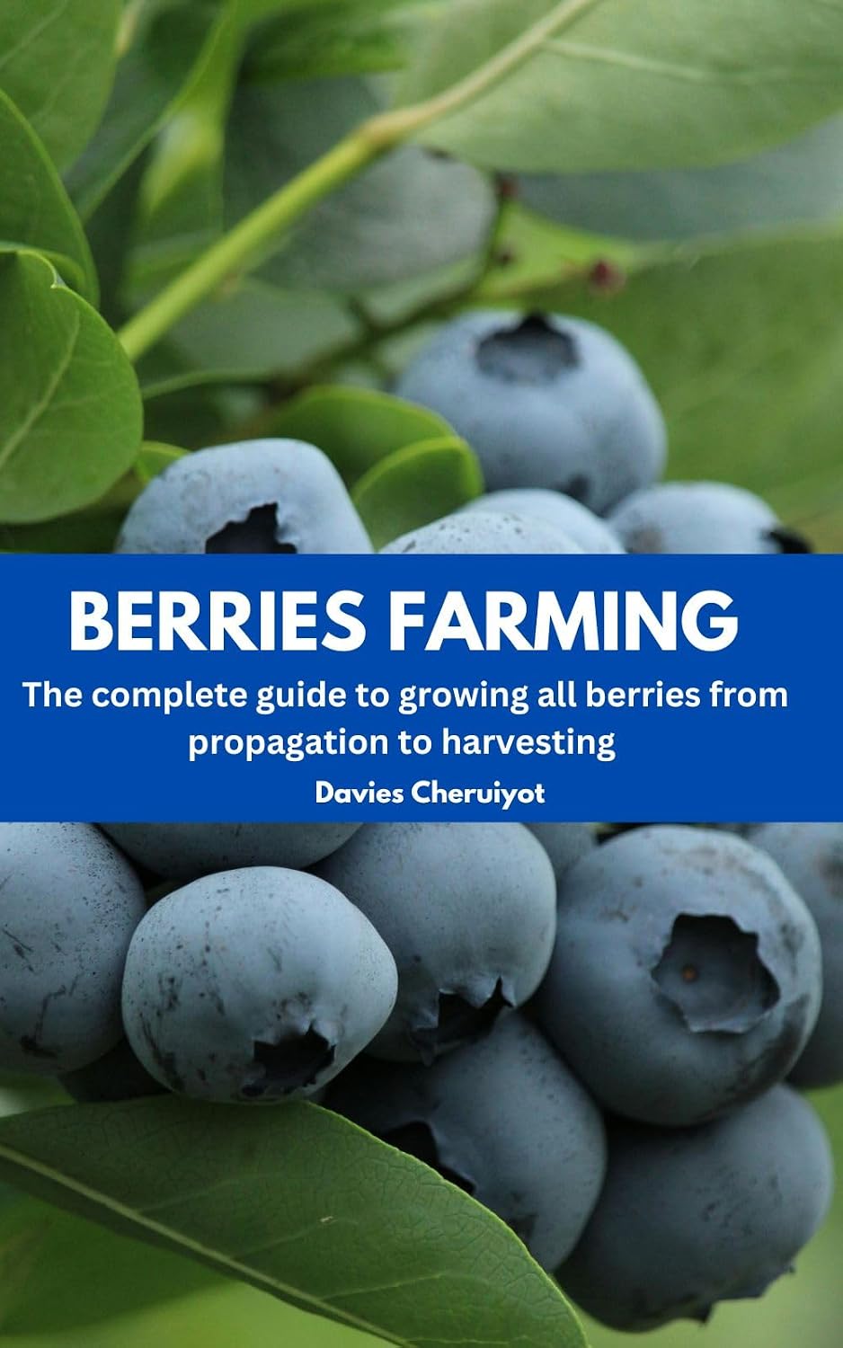 BERRIES FARMING: The complete guide to growing all berries from propagation to harvesting (Fruits farming) (English Edition) baixar livro de graça