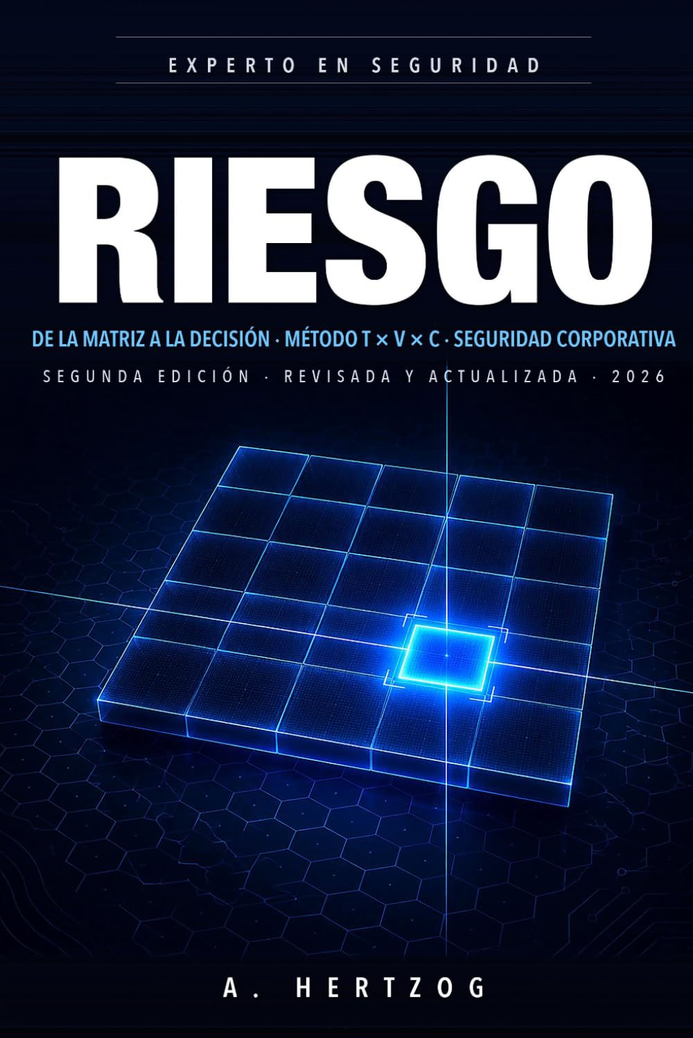 RIESGO: DE LA MATRIZ A LA DECISIÓN: Del análisis a la decisión defendible — método T × V × C aplicado a seguridad corporativa, continuidad y crisis (EXPERTO EN SEGURIDAD) (Spanish Edition) baixar livro de graça