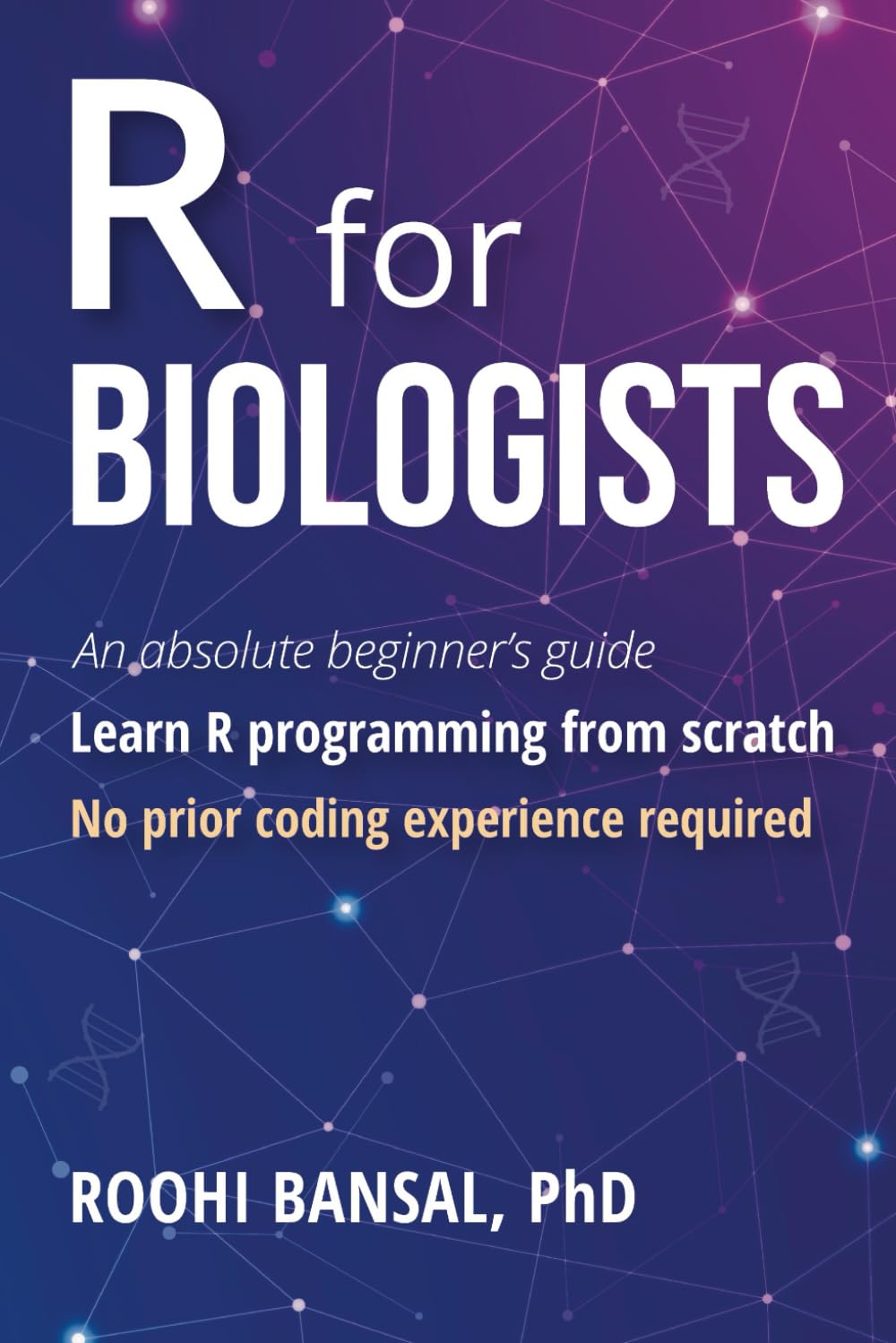 R for Biologists: Learn R programming from scratch | No prior coding experience required | An absolute beginner's guide baixar o livro de graça