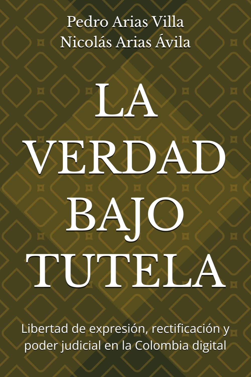 LA VERDAD BAJO TUTELA: Libertad de expresión, rectificación y poder judicial en la Colombia digital (Spanish Edition) baixar livro de graça