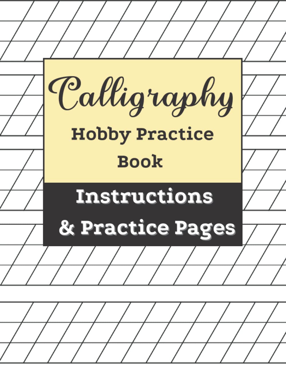 Calligraphy Hobby Practice Book with Instructions: Simple Hand Lettering Tutorial with Practice Pages for Calligraphy for Hobbyists baixar livro de graça