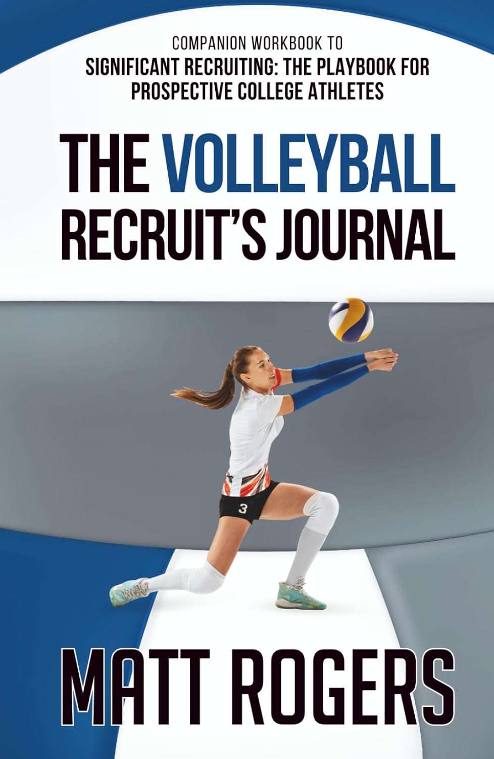 ler totalmente The Volleyball Recruit's Journal: Companion Workbook to Significant Recruiting: The Playbook for Prospective College Athletes