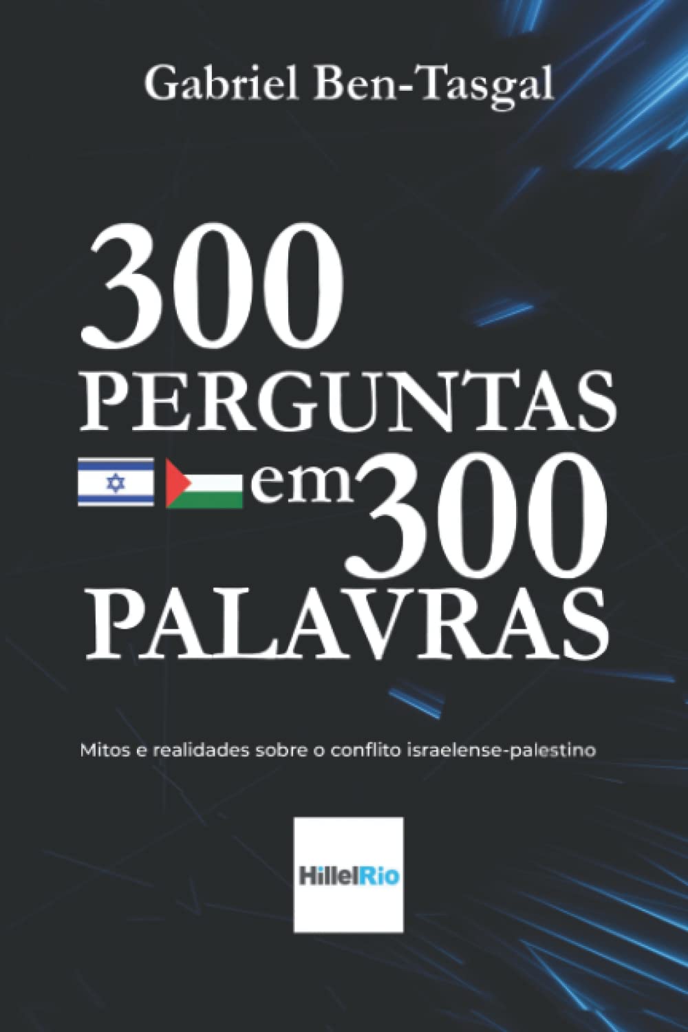 300 PERGUNTAS em 300 PALAVRAS: Mitos e realidades sobre o conflito israelense-palestino (Portuguese Edition) baixar livro de graça