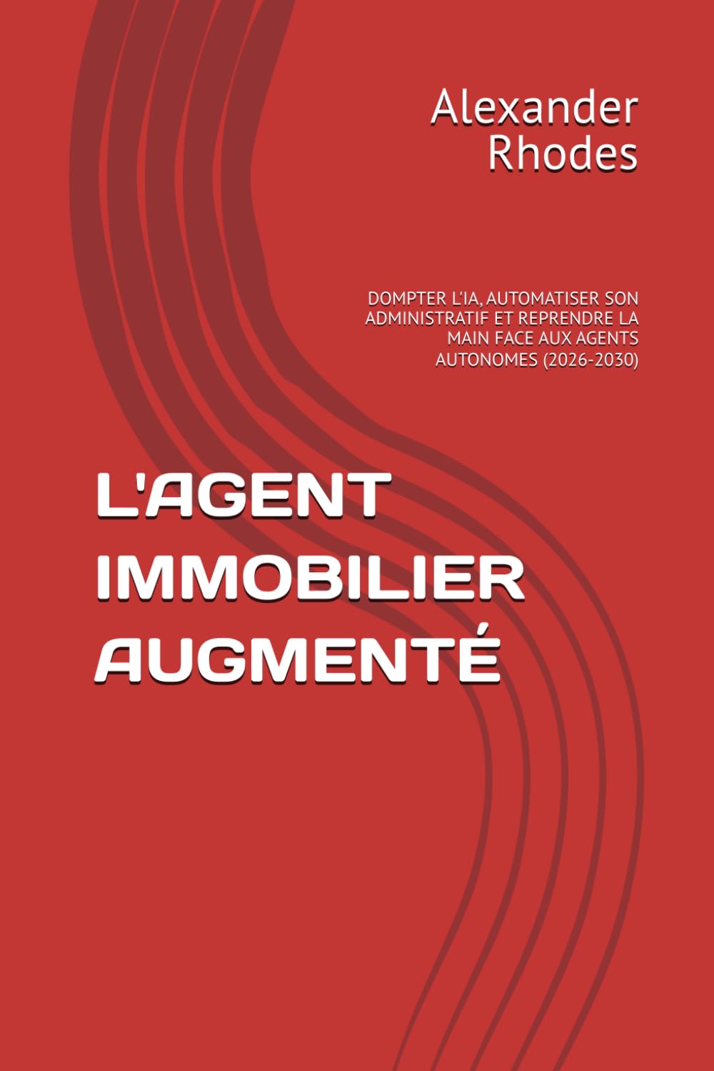 L'AGENT IMMOBILIER AUGMENTÉ: DOMPTER L'IA, AUTOMATISER SON ADMINISTRATIF ET REPRENDRE LA MAIN FACE AUX AGENTS AUTONOMES (2026-2030) (Collection Le... Augmenté - Face à l'IA) (French Edition) baixar livro de graça