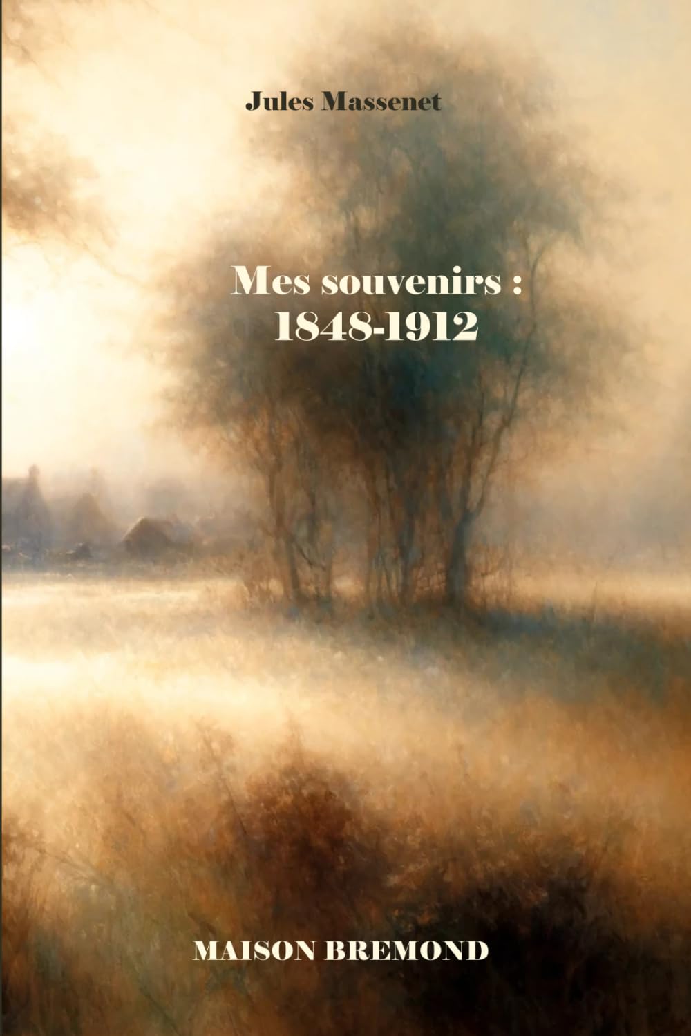 ler totalmente Mes souvenirs (Illustré): 1848-1912 (French Edition)
